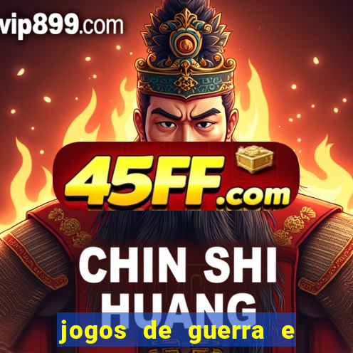 jogos de guerra e de estrategia